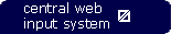 central web input system